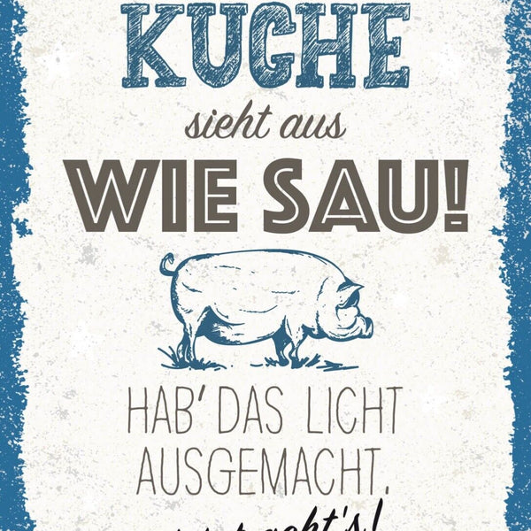 Schild Die Küche Sieht Aus Wie Sau Licht Aus 12x18 20x30 30x40 Blech/Holz LP