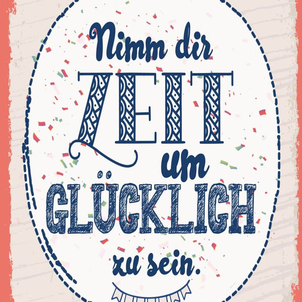 Schild Nimmt Dir Zeit Glücklich Zu Sein Leben 12x18 20x30 30x40 Blech/Holz