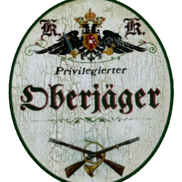 KuK Nostalgie Holzschild Privilegierter Oberjäger Jäger Wald Förster Schild