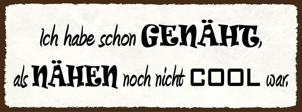 Schild ich habe schon genäht als nähen noch nicht cool war 27x10 blech od.holz