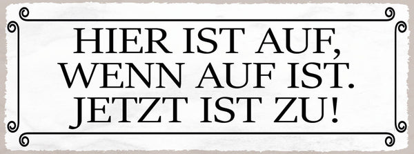 Schild Hier Ist Auf Wenn Auf Ist Jetzt Ist Zu Geschlossen 27x10 Blech od.Holz