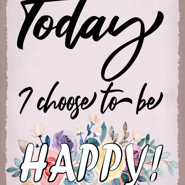 Schild Today Be Happy Heute Fröhlich Froh 12x18 / 20x30 / 30x40 Blech od. Holz