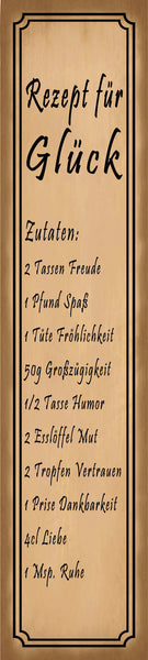 Schild Rezept Glück Glücklich Freude Spaß Fröhlichkeit 46 x 10 Blech od. Holz