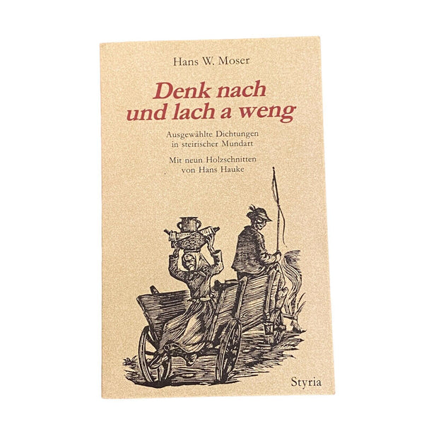 3494 Moser DENK NACH UND LACH A WENG: AUSGEW. DICHTUNGEN IN STEIR. MUNDART