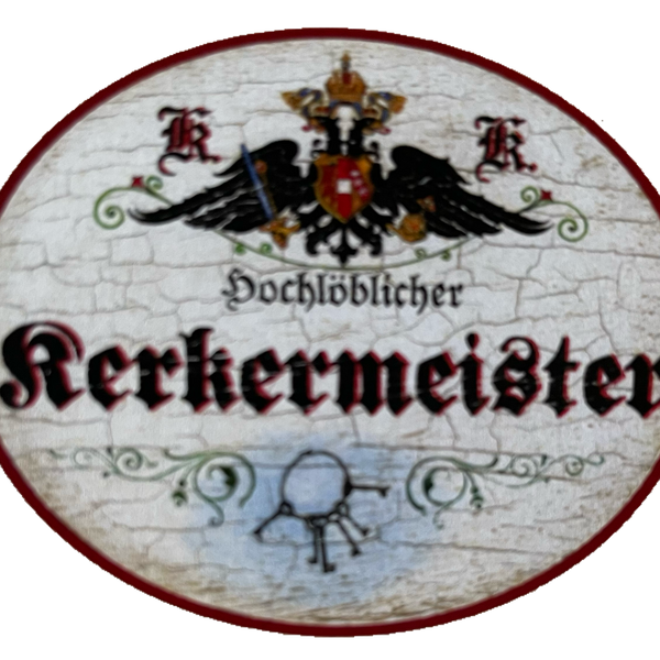 KuK Nostalgie Holzschild Hochlöblicher Kerkermeister Gefängnis Knast Schild