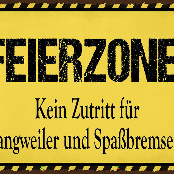 Schild Feierzone Kein Zutritt Langweiler Spaß 12x18 20x30 30x40 Blech od. Holz