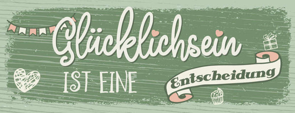 Schild glücklich sein ist eine entscheidung leben froh glück 27x10 blech od.holz