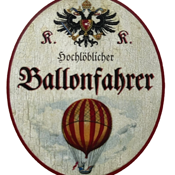 KuK Nostalgie Holzschild "Hochlöblicher Ballonfahrer" Heißluftballon