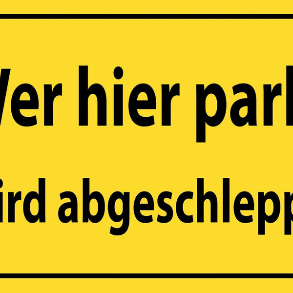 Schild Spruch Wer hier parkt wird abgeschleppt Warnung JW