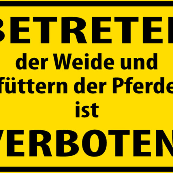 Schild Spruch Betreten der Weide Füttern der Pferde verboten Warnung JW
