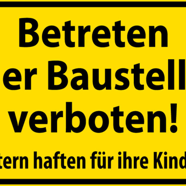 Schild Spruch Betreten der Baustelle verboten Eltern haften für ihre Kinder JW