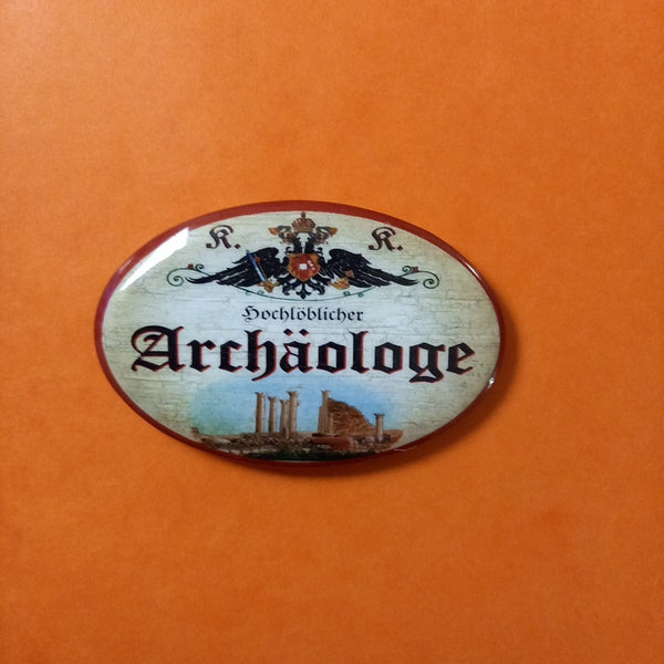 Nostalgie KuK Flaschenöffner Magnet Hochlöblicher Archäologe