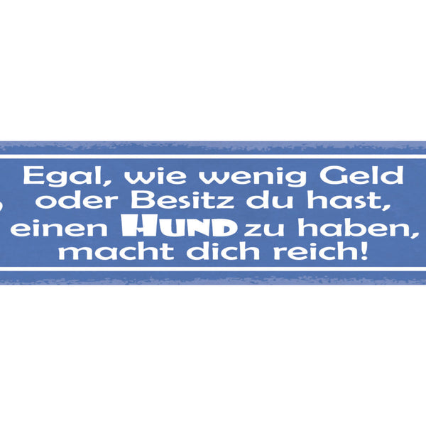 Schild Egal Wie Wenig Geld & Besitz Du Hast Einen Hund Zu Haben Macht Dich Reich