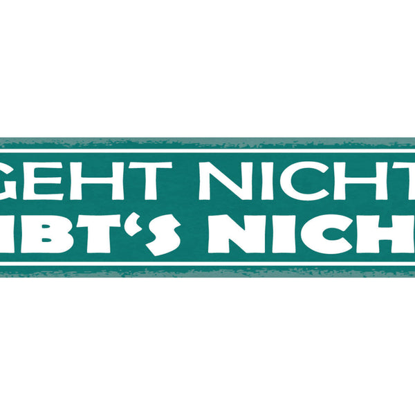 Schild Geht Nicht Gibt's Nicht Leben Arbeit Job Liebe 46 x 10 Blech od. Holz