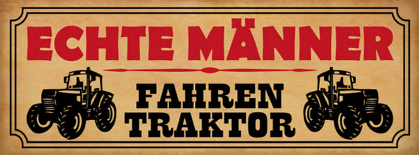 Schild Echte Männer Fahren Traktor Bauer Farmer Bauernhof 27x10 Blech od.Holz