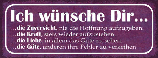 Schild Ich Wünsche Dir Die Zuversicht Hoffnung Kraft Liebe Güte Fehler 27x10