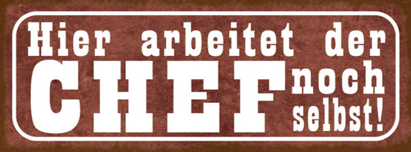 Schild Hier Arbeitet Der Chef Noch Selbst Selbstständig 27x10 Blech od.Holz