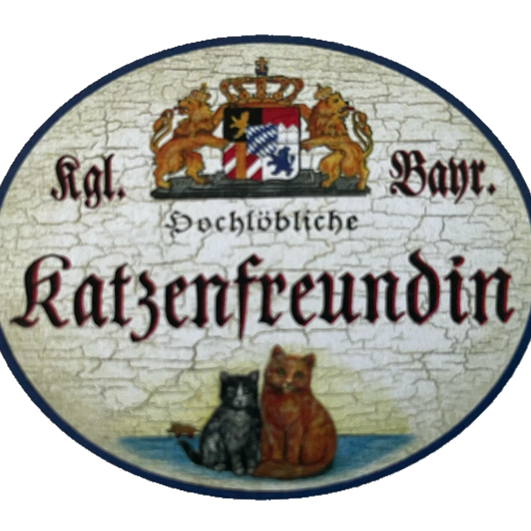 Nostalgie Holz Schild Bayern Königlich Bayerische Hochlöbliche Katzenfreundin