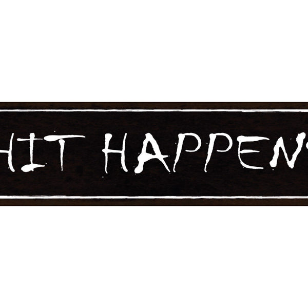 Schild Shit Happens Kann Passieren Scheiße Passiert Egal 46 x 10 Blech od. Holz