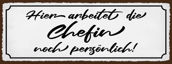 Schild Hier Arbeitet Die Chefin Noch Persönlich Arbeit 27x10 Blech od.Holz