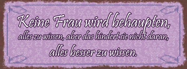 Schild Keine Frau Wird Behaupten Alles Zu Wissen Hindert Nich Besser Zu Wissen