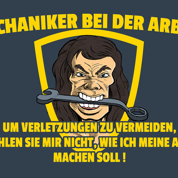 Schild Spruch Mechaniker bei der Arbeit Erzählen sie mir nicht wie ich meine  JW