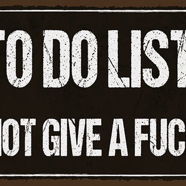 Schild Spruch To do list Not to give a fuck Drauf scheißen JW