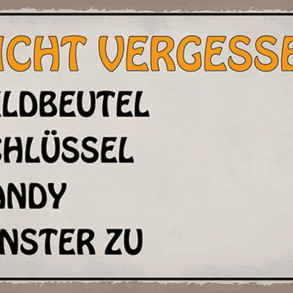 Schild Spruch Nicht vergessen Geldbeutel Schlüssel Handy Fenster zu JW