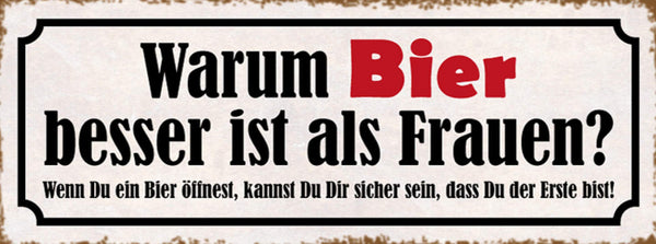 Schild Warum Bier Besser Ist Als Frauen Wenn Du Bier Öffnest Sicher Sein Erster