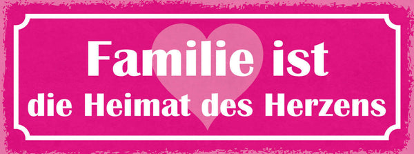 Schild Familie Ist Die Heimat Des Herzens Eltern Zuhause 27x10 Blech od.Holz