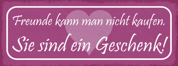 Schild Freunde Kann Man Nicht Kaufen Sie Sind Ein Geschenk 27x10 Blech od.Holz