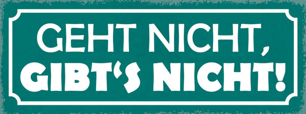 Schild Geht Nicht Gibt's Nicht Nichts Unmöglich Motivation 27x10 Blech od.Holz