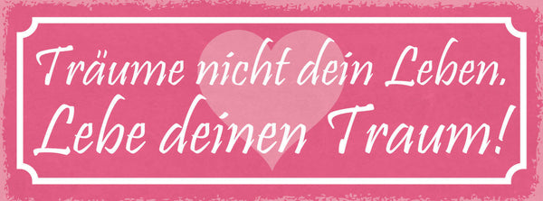 Schild Träume Nicht Dein Leben Lebe Deinen Traum Wunsch Ziel 27x10 Blech od.Holz