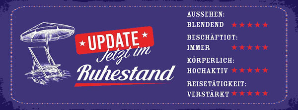 Schild Update Endlich Im Ruhestand Aussehen Rente Pension 27x10 Blech od.Holz