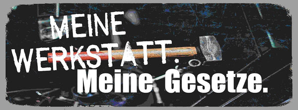 Schild Meine Werkstatt Meine Gesetze Mechaniker Bastler 27x10 Blech od.Holz