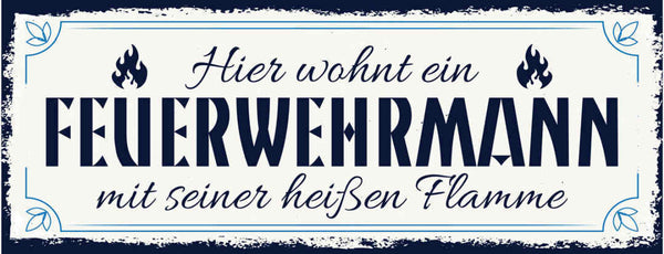 Schild Hier Wohnt Ein Feuerwehrmann Mit Seiner Heißen Flamme 27x10 Blech od.Holz