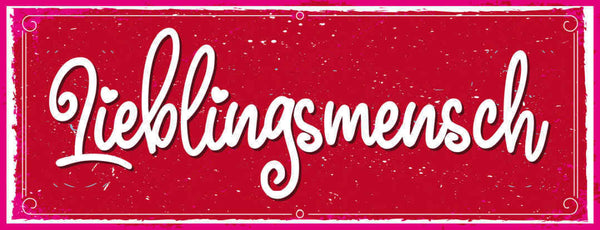 Schild Lieblingsmensch Liebling Liebe Beziehung Freundschaft 27x10 Blech od.Holz