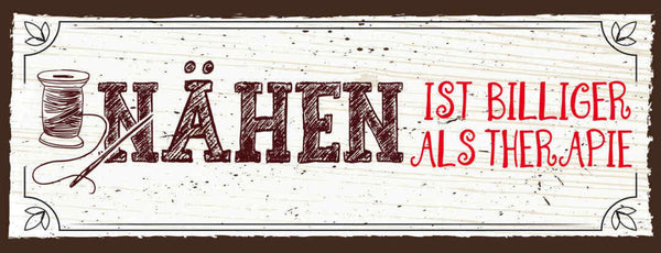Schild Nähen Ist Billiger Als Therapie Handarbeit Hobby 27x10 Blech od.Holz