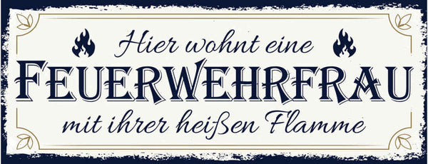 Schild Hier Wohnt Eine Feuerwehrfrau Mit Ihrer Heißen Flamme 27x10 Blech od.Holz