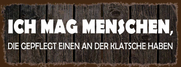 Schild Ich Mag Menschen Die Gepflegt Einen An Der Klatsche Haben 27 x 10
