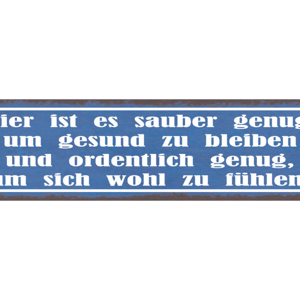 Schild Hier Sauber Genug Gesund Bleiben Ordentlich Wohl 46 x 10 Blech od. Holz