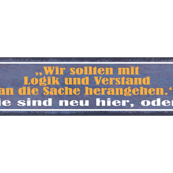 Schild Wir Sollten Mit Logik & Verstand And Die Sache Herangehen Neu Hier Oder