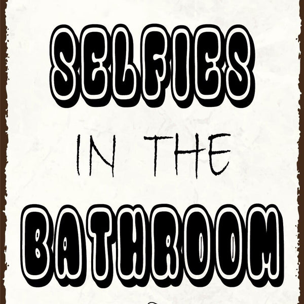 Nostalgie Schild No Selfies Bath Badezimmer 12x18 / 20x30 / 30x40 Blech od. Holz