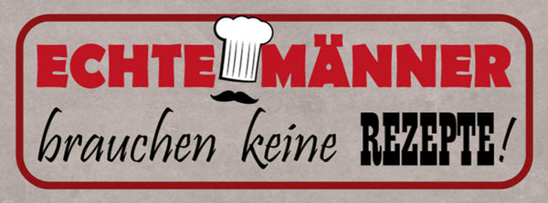 Schild Echte Männer Brauchen Keine Rezepte Grillen Grill BBQ 27x10 Blech od.Holz