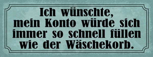 Schild Ich Wünschte Mein Konto Würde Sich Immer So Schnell Füllen Wie Wäschekorb