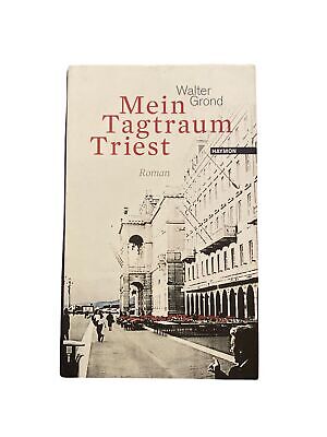 2185 Walter Grond MEIN TAGTRAUM TRIEST ROMAN HC Haymon Verlag