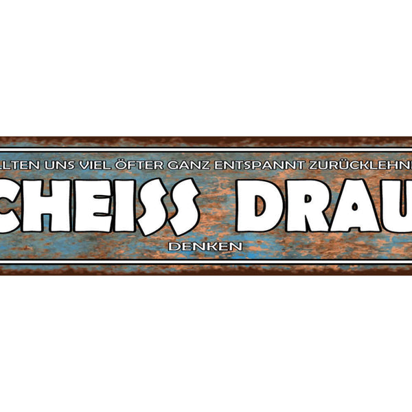 Schild Scheiss Drauf Zurück Lehnen Egal Gleichgültig Relax 46 x 10 Blech od.Holz