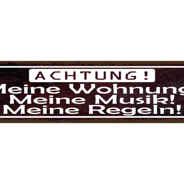 Schild Achtung Meine Wohung Meine Musik Meine Regeln 46 x 10 Blech od. Holz