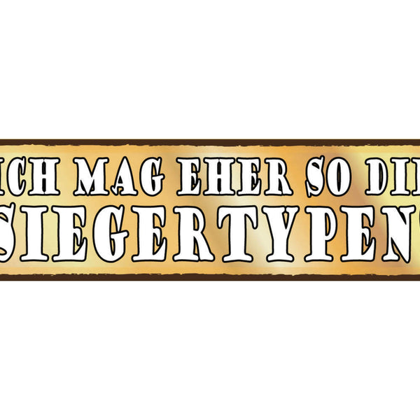 Schild Mag Sieger Typen Gewinner Pokal Sport Ehrgeiz Liebe 46 x 10 Blech od.Holz