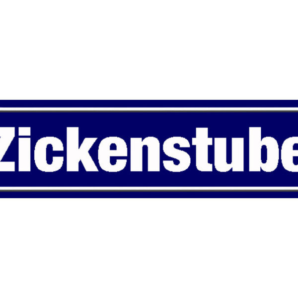Schild Zicken Stube Zickig Frau Mädchen Ort Straße Platz 46 x 10 Blech od. Holz